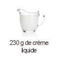 230 g de crème liquide