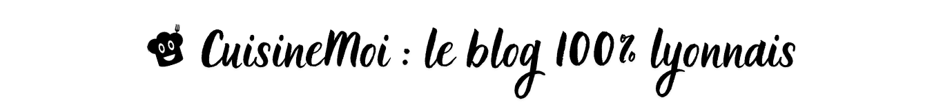 CuisineMoi : le blog 100% lyonnais !