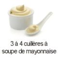 3 à 4 cuillères à soupe de mayonnaise