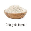 240 g de farine